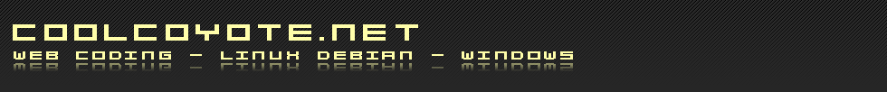 CoolCoyote.net - Web Coding - Linux Debian - Windows